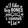 I Like Big Bones And I Cannot Lie Vinyl Decal Sticker