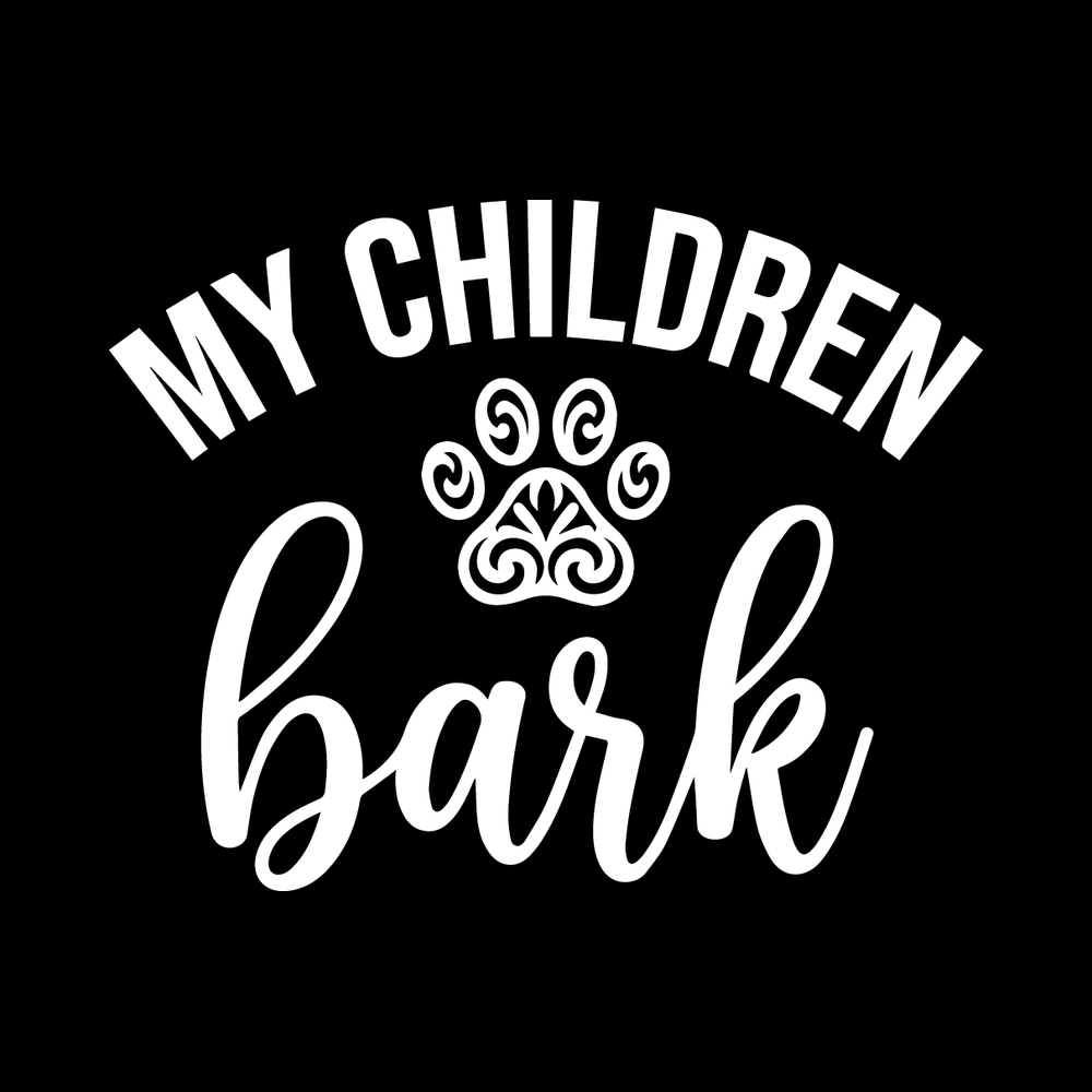 My Children Bark Vinyl Decal Sticker