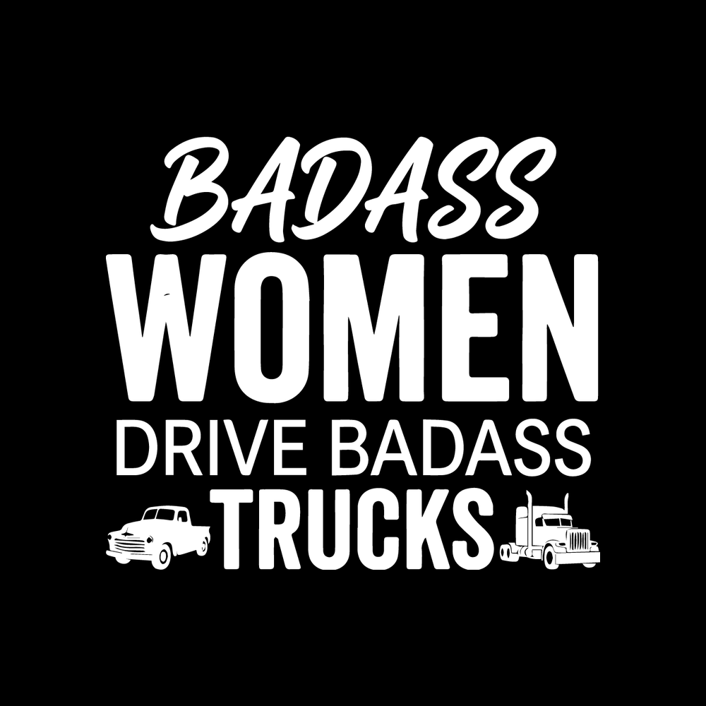 Badass Women Drive Badass Trucks Vinyl Decal Sticker
