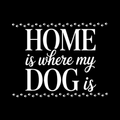 Home Is Where My Dog Is Vinyl Decal Sticker