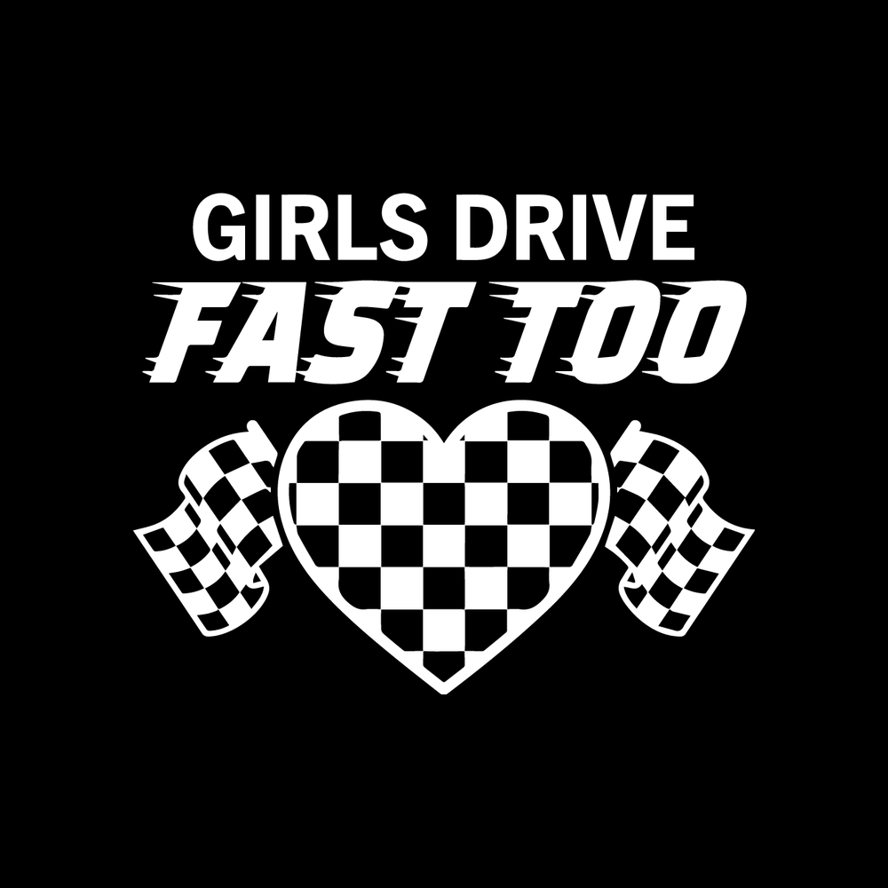 Girls Drive Fast Too Vinyl Decal Sticker