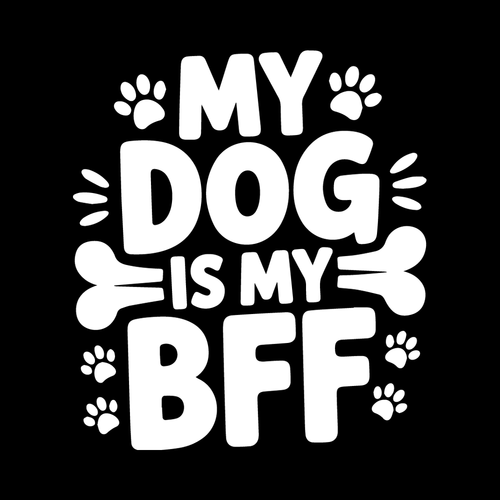 My Dog Is My BFF Vinyl Decal Sticker