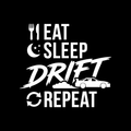 Eat Sleep Drift Repeat Vinyl Decal Sticker