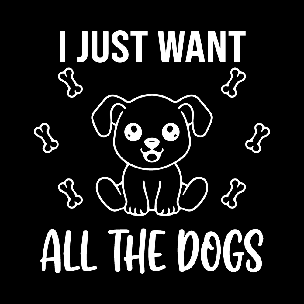 I Just Want All The Dogs Vinyl Decal Sticker