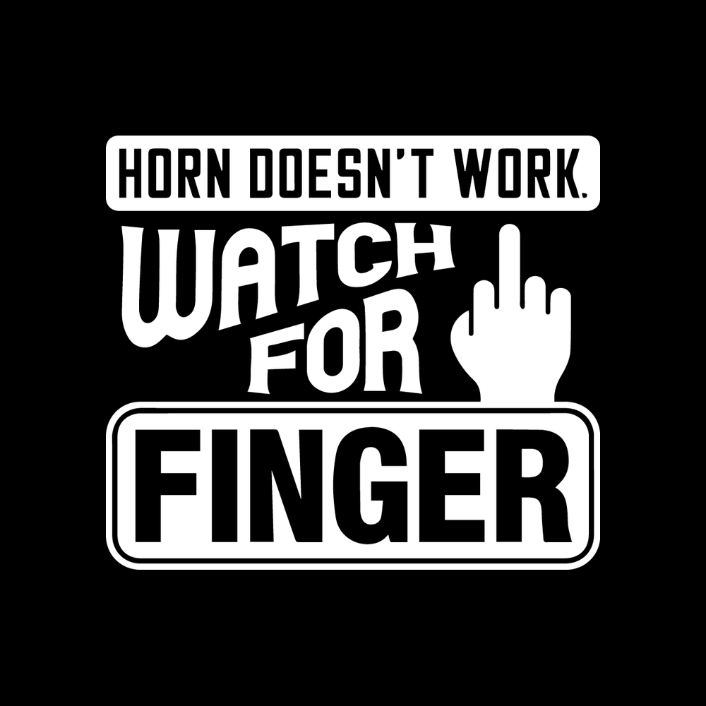 Horn Doesnt Work Watch For Finger Vinyl Decal Sticker