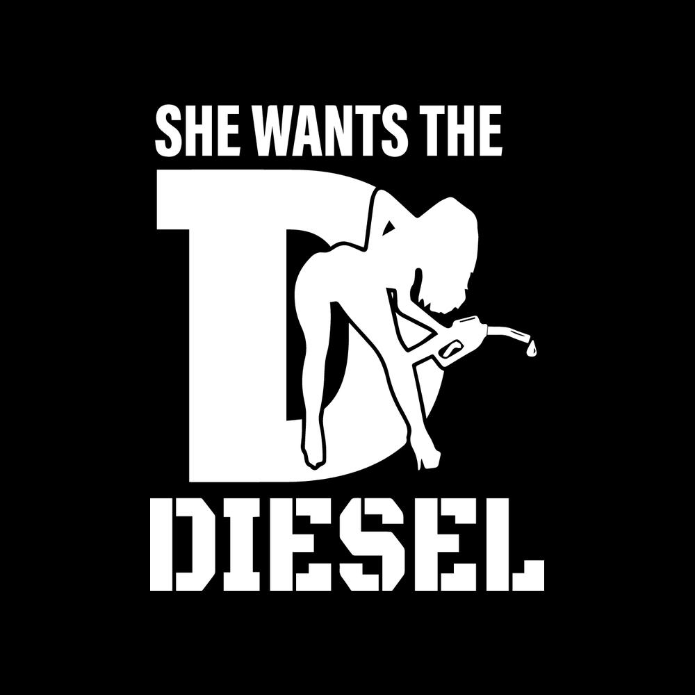 She Wants The D Diesel Vinyl Decal Sticker