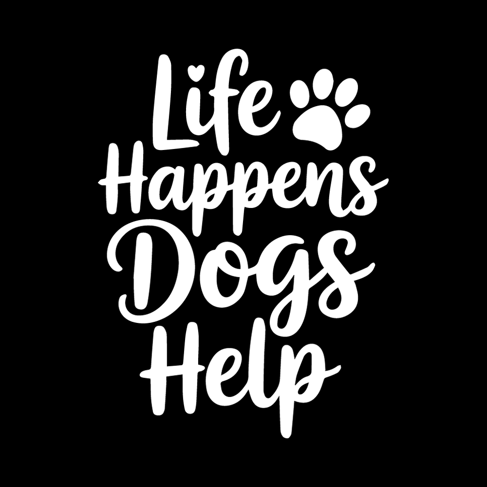 Life Happens Dogs Help Vinyl Decal Sticker