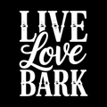 Live Love Bark Vinyl Decal Sticker