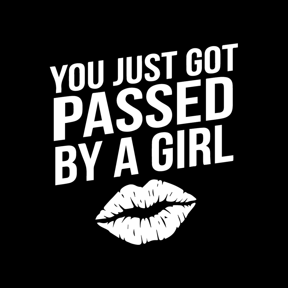 You Just Got Passed By A Girl Vinyl Decal Sticker
