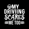 My Driviing Scares Me Too Vinyl Decal Sticker