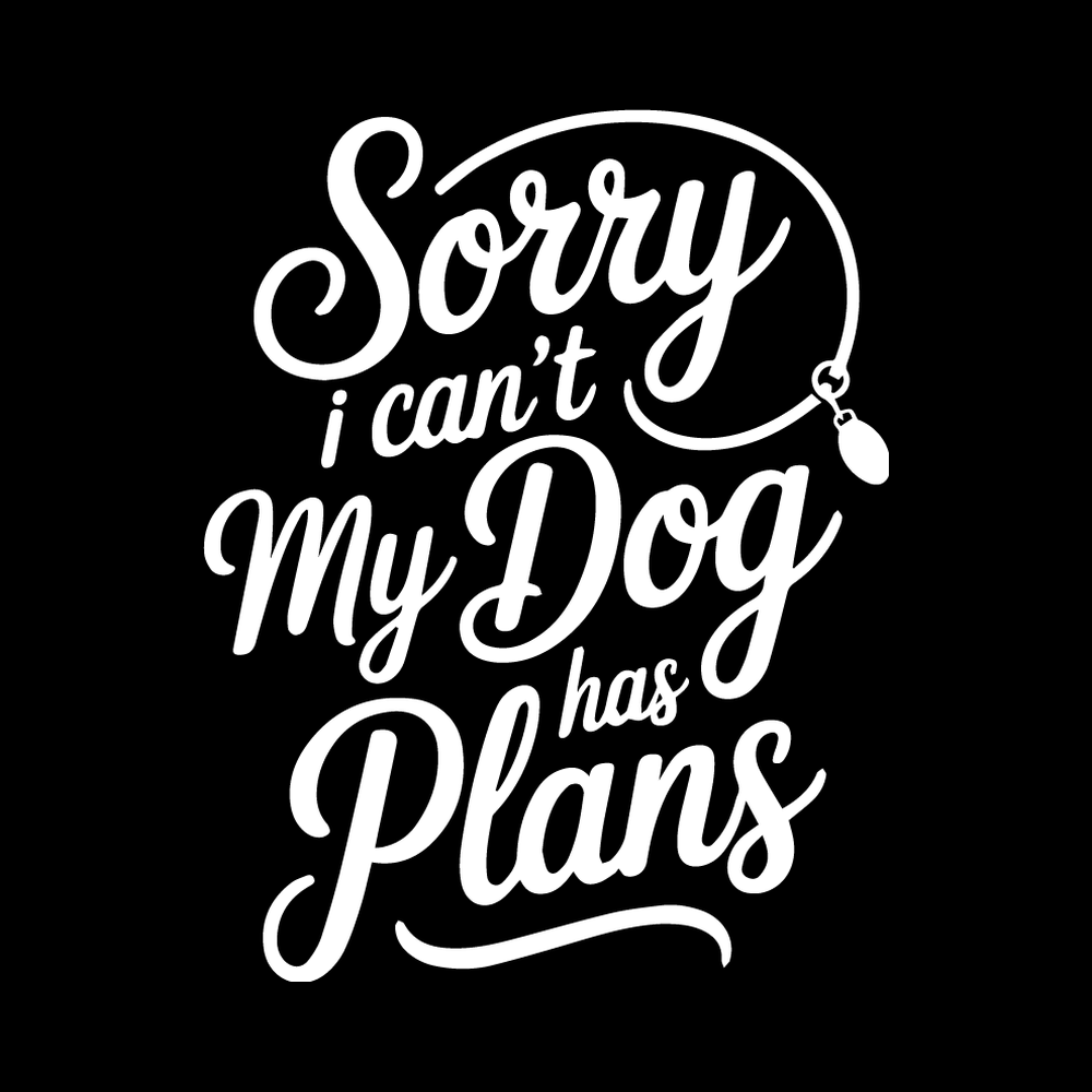 Sorry I Can't My Dog Has Plans Vinyl Decal Sticker