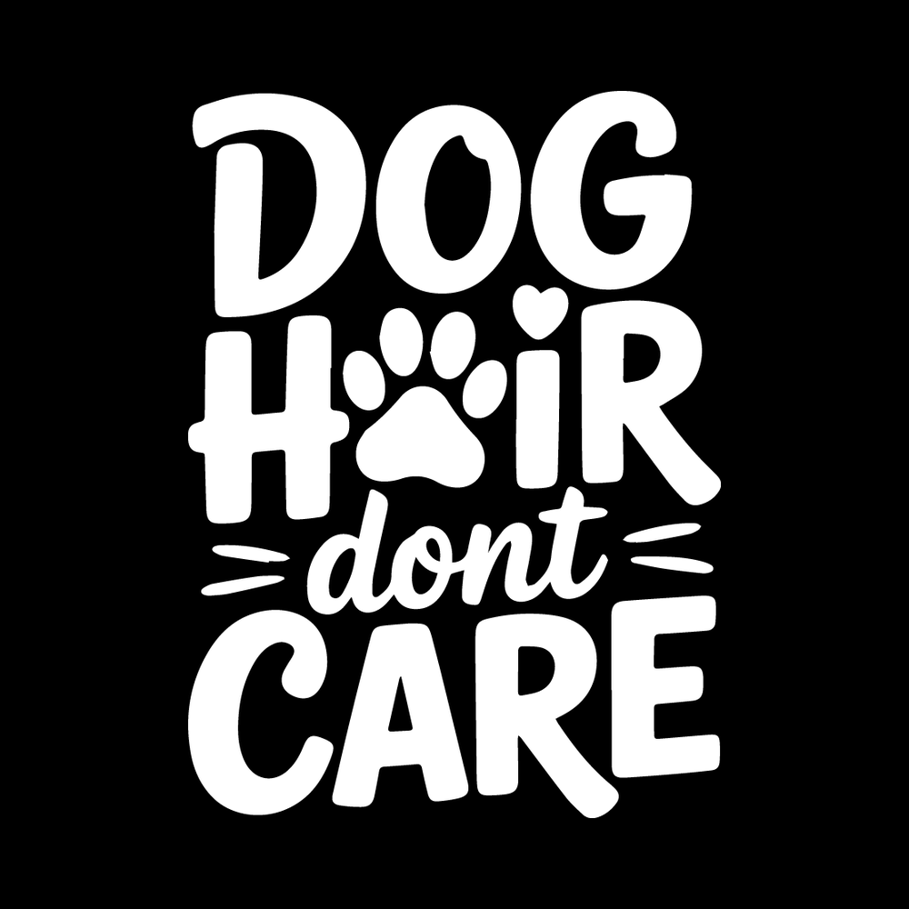 Dog Hair Don't Care Vinyl Decal Sticker