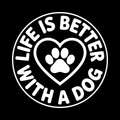 Life Is Better With A Dog Vinyl Decal Sticker