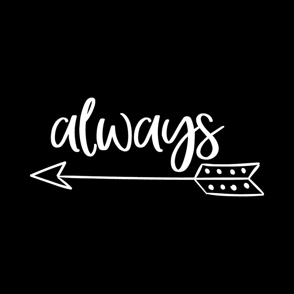 Always Vinyl Decal Sticker