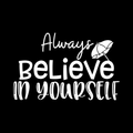 Always Believe In Yourself Vinyl Decal Sticker