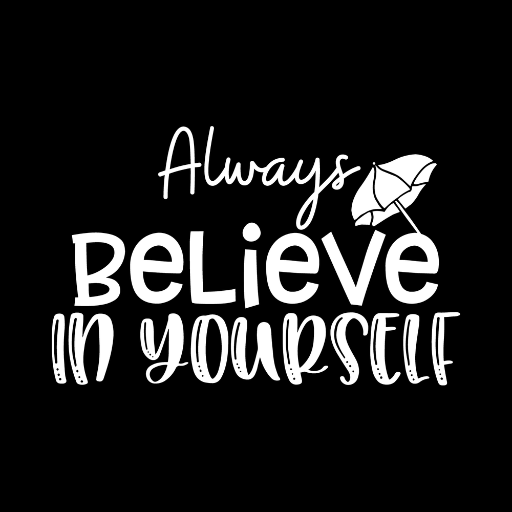 Always Believe In Yourself Vinyl Decal Sticker