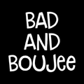 Bad And Boujee Vinyl Decal Sticker