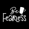 Be Fearless Vinyl Decal Sticker