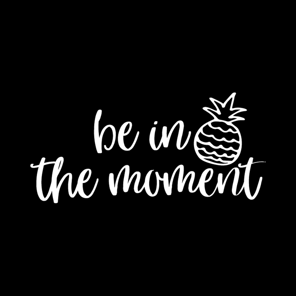 Be In The Moment Vinyl Decal Sticker