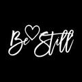 Be Still 1 Vinyl Decal Sticker