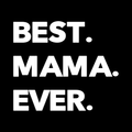 Best Mama Ever Vinyl Decal Sticker