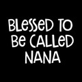 Blessed To Be Called Nana Vinyl Decal Sticker