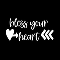 Bless Your Heart 1 Vinyl Decal Sticker