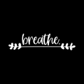 Breathe Vinyl Decal Sticker