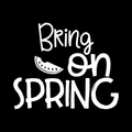 Bring On Spring Vinyl Decal Sticker