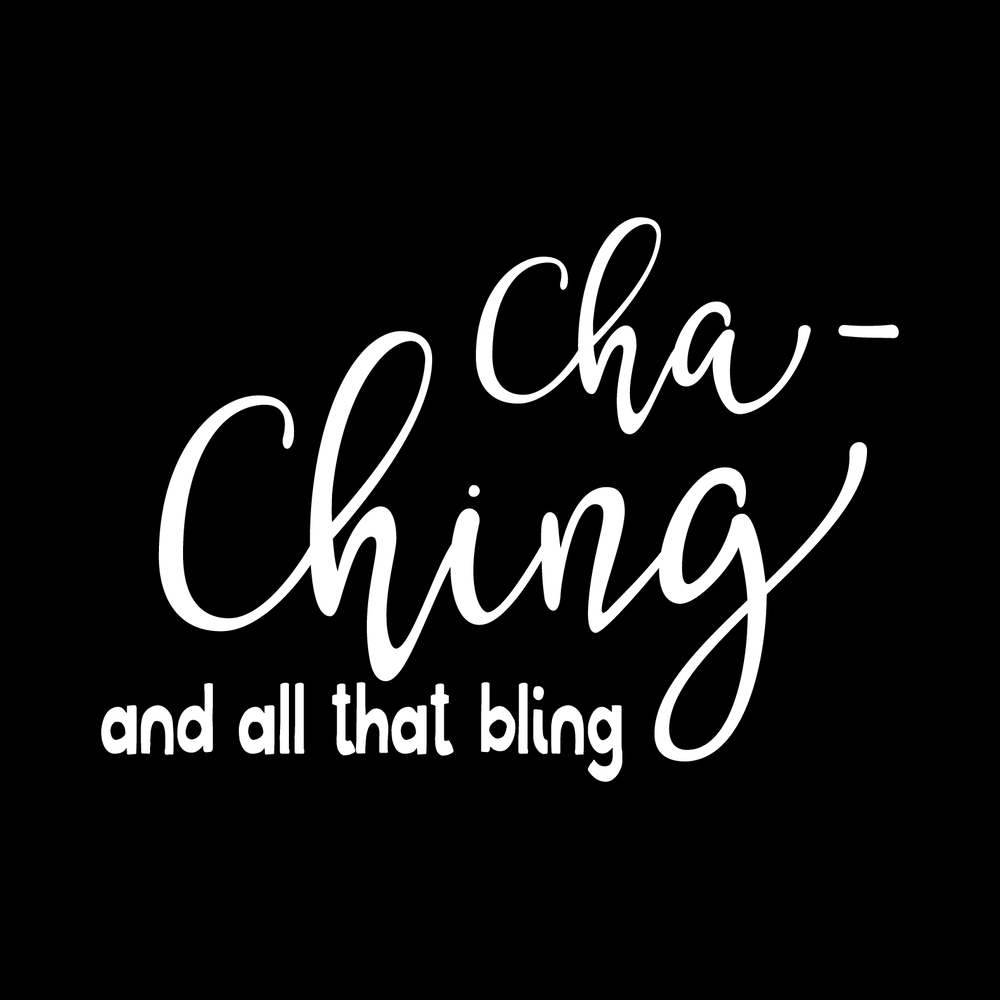 Cha Ching And All That Bling Vinyl Decal Sticker