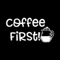 Coffee First Vinyl Decal Sticker