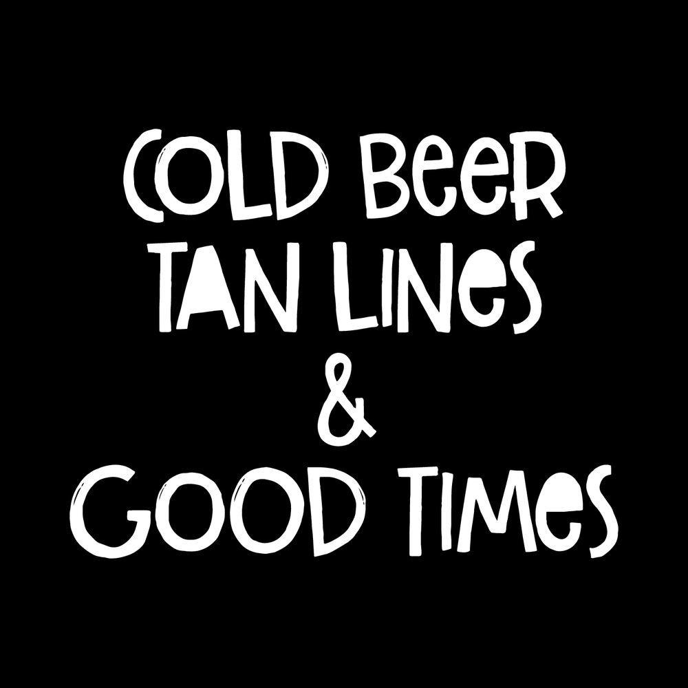 Cold Beer Tan Lines And Good Times Vinyl Decal Sticker