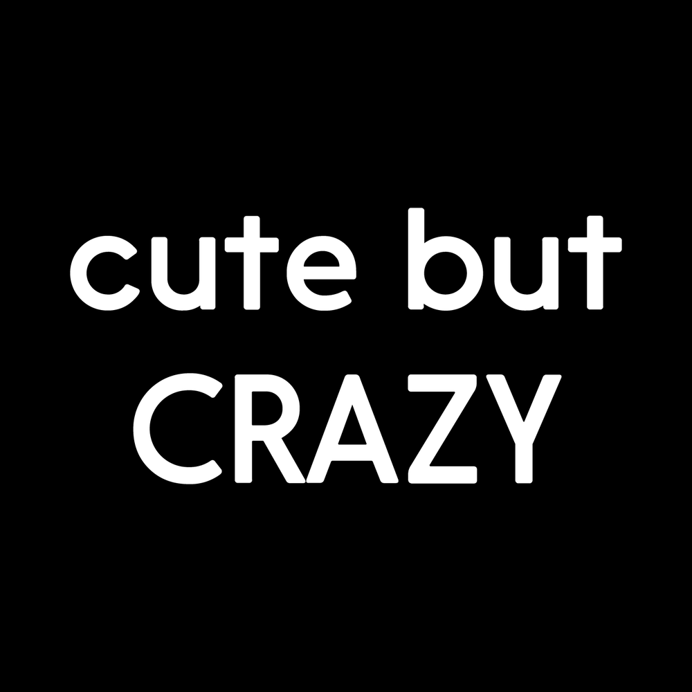 Cute But Crazy Vinyl Decal Sticker