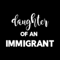 Daughter Of An Immigrant Vinyl Decal Sticker