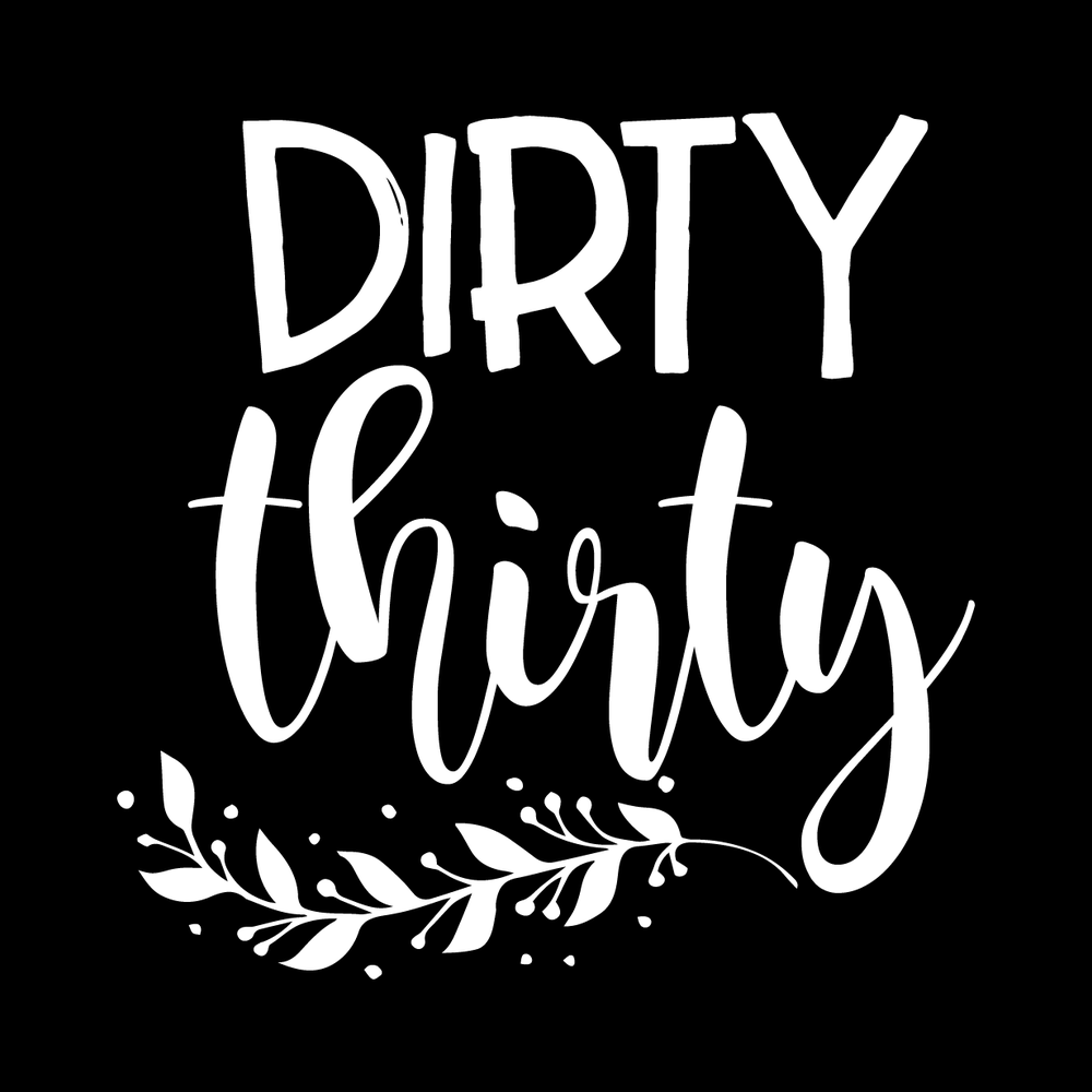 Dirty Thirty Vinyl Decal Sticker