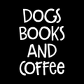 Dogs Books And Coffee Vinyl Decal Sticker