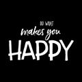 Do What Makes You Happy Vinyl Decal Sticker