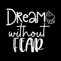 Dream Without Fear Vinyl Decal Sticker