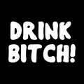 Drink Bitch Vinyl Decal Sticker