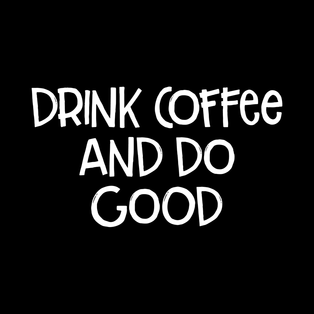 Drink Coffee And Do Good Vinyl Decal Sticker