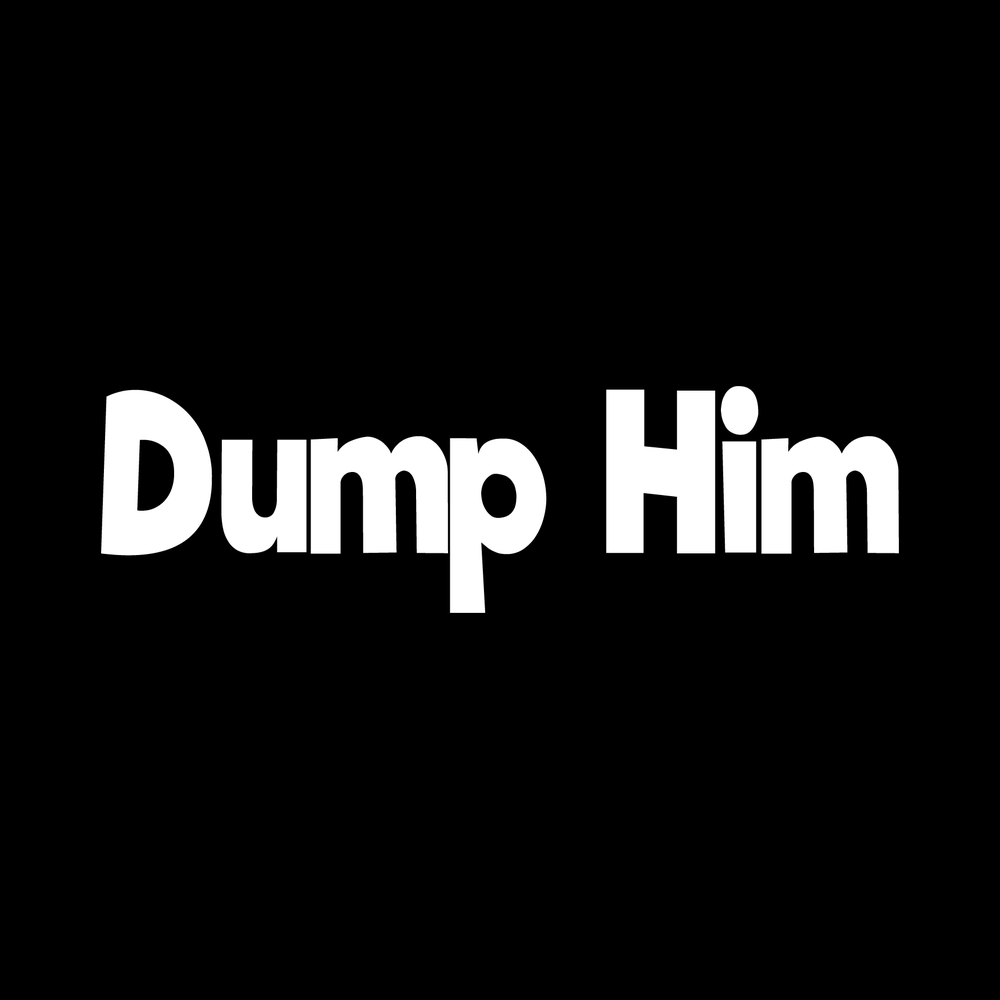 Dump Him Vinyl Decal Sticker