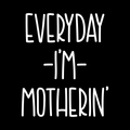 Everyday Im Mothering Vinyl Decal Sticker