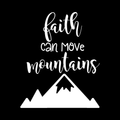 Faith Can Move Mountains Vinyl Decal Sticker