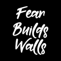 Fear Builds Walls Vinyl Decal Sticker