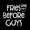 Fries Before Guys 1 Vinyl Decal Sticker