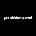 Got Chicken Parm Vinyl Decal Sticker