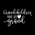 Grandchildren Make Life Grand Vinyl Decal Sticker