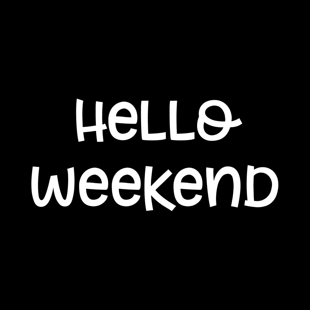 Hello Weekend Vinyl Decal Sticker