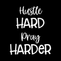 Hustle Hard Pray Harder Vinyl Decal Sticker