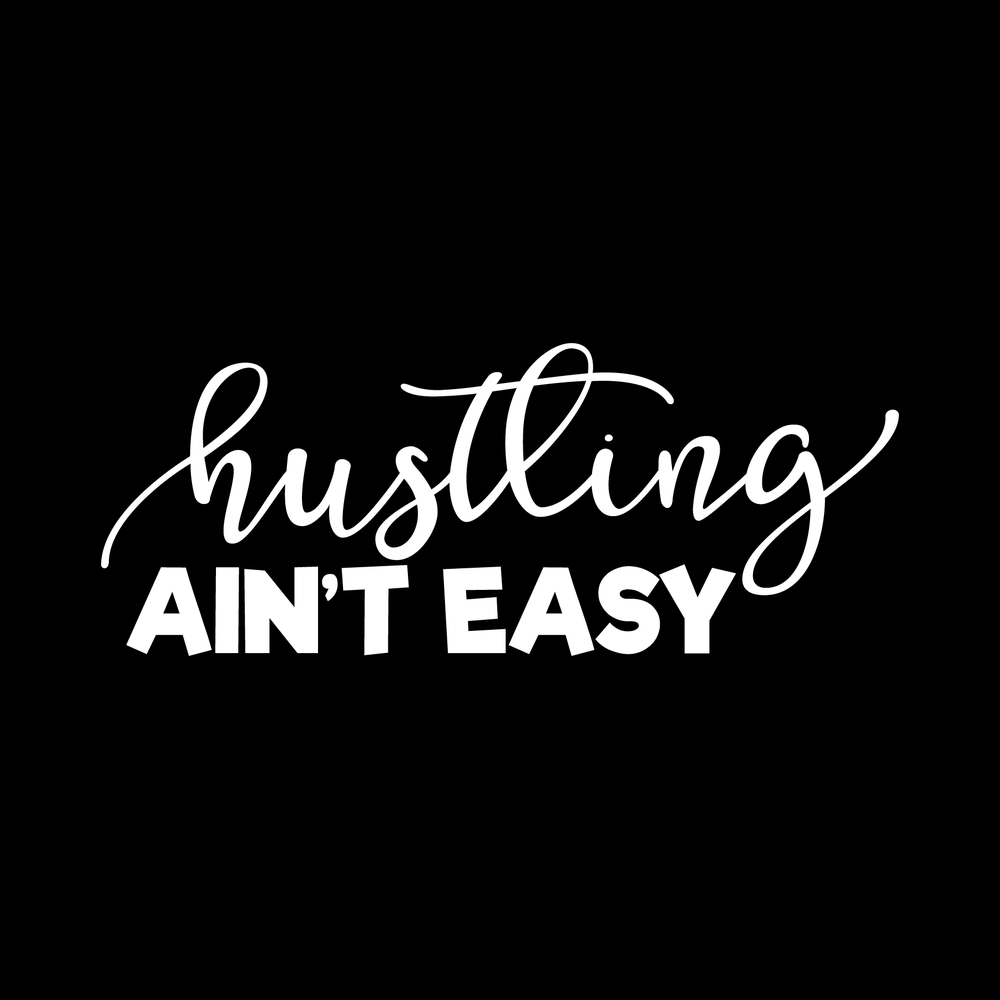 Hustling Aint Easy Vinyl Decal Sticker
